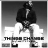 Things Change (Explicit) - C-White Fasho