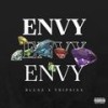 Envy (Explicit) - Bluxz&Tripsixx