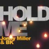 Hold Me - Jonny Miller&BK