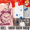 KNOW KNOW KNOW - DOES