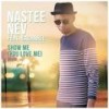 Show Me(You Love Me) (Chorus Dub Mix) - Nastee Nev&Cacharel