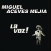 La Voz - Miguel Aceves Mejia