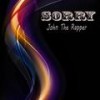 Sorry, Pt. 2 - John The Rapper