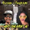 Money Come Around Me (Explicit) - Passhon&Finger Roll