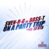 On a Party Trip (Rob Mayth Edit) - Sven-R-G&Bass-T