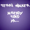 Already Told Ya (Explicit) - Terri Walker