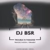 Trouble in Paradise (Francesco Kationi Remix) - DJ BSR&Francesco Kationi