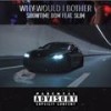 Why would I Bother (Explicit) - Dom Shizz&SLIMM&Dominic Brown&Jarren DuPree