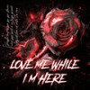 Love Me While I’m Here (Explicit) - Demarkus