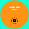 Only (Original Mix) - Nikola Gala&Nikolaos Galatsopoulos