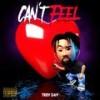 Can't Feel (Explicit) - Trey Day