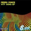 WTF (Original Mix) - Pedro Ponce