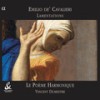 Prima die Lectio prima: I. Incipit - Le Poème Harmonique&Vincent Dumestre&Emilio de' Cavalieri&Anonymous