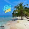 I Can't Lose (Explicit) - Naro