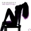 We Got It All (Radio Mix) - Franques