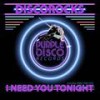 I Need You Tonight - DiscoRocks