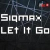 Let It Go (Original Mix) - Sigmax