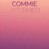 Commie Affirmed - Reneth Cames