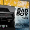 Bad Boy (Funky Z Remix) - Vans