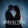 Main Hu Tera - Sachin Tyagi&Deepanshu Sharma