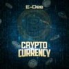 Crypto Currency - E-Dee&kennygraypme