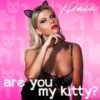 Are You My Kitty? (Explicit) - Ksenia