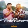 Pode Parar (Ao Vivo) - Alexandre Pires&Jorge