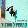 Podríamos Regresar - Tiziano Ferro