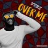 Over Me - Vybz