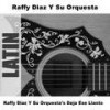 No Conociste El Amor - Original - Raffy Diaz Y Su Orquesta