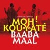 Vivons de l'amour - Moh! Kouyaté&Baaba Maal