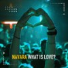 What Is Love? (Deep Club Mix) - Navara