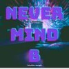 Nevermind B(feat. Jorgie) (Explicit) - TriVi&Jorgie