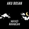 Aku Bosan - Anna Lee&WXXD