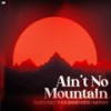 Ain't No Mountain - Dubdogz&Thousand Kids&Meraki