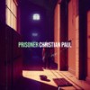 Prisoner - Christian Paul