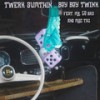 TWERK SUMTHIN (Instrumental) - Boy Boy Twink&Mr. Go Bad&Mac Taz&Terrance Hughes&Lamar Lucky&Patrick Little