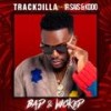 Bad & Wicked (feat. Ir Sais & KDDO) - Trackdilla&Ir Sais&KDDO