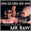 Ara Ga Gba Ndi Ara - Mr Raw&Flavour&Hype MC&Waga