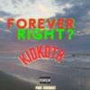 Forever right ? (Explicit) - KidKota