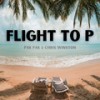 Flight To P (Explicit) - Pak Pak&Chris Winston