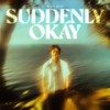 Suddenly Okay - Blake Rose&Alexander Patrick O'Neill&Jesse Thomas Mason