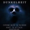 Dunkelheit (Explicit) - Chrome Mane&Rain666&Hart To Attack