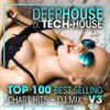 Deep House & Tech-House Top 100 Best Selling Chart Hits + DJ Mix V3 - Deep House&House Music&DJ Acid Hard House