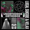 Unorthodox Orthodox - Local Suicide&Velax