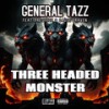 Three Headed Monster (Explicit) - General Tazz&Prestege&Caust Draven