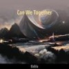 Can We Together - Babla