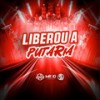 Liberou A Putaria (Explicit) - Mano DJ&Mc Kalzin&MC 2K