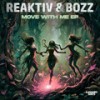 Move With Me - ReaKtiv&Bozz