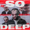 So Deep (Explicit) - AK FortySeven&Tozha